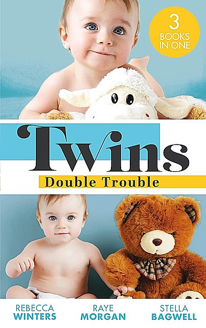 Twins: Double Trouble, Rebecca Winters, Stella Bagwell, Raye Morgan