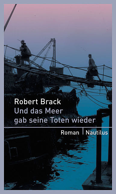Und das Meer gab seine Toten wieder, Robert Brack