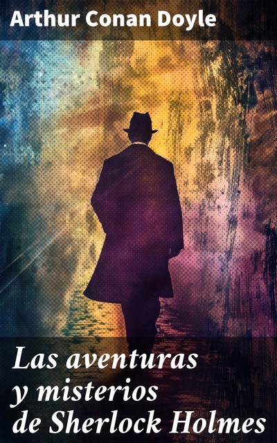 Las aventuras y misterios de Sherlock Holmes, Arthur Conan Doyle