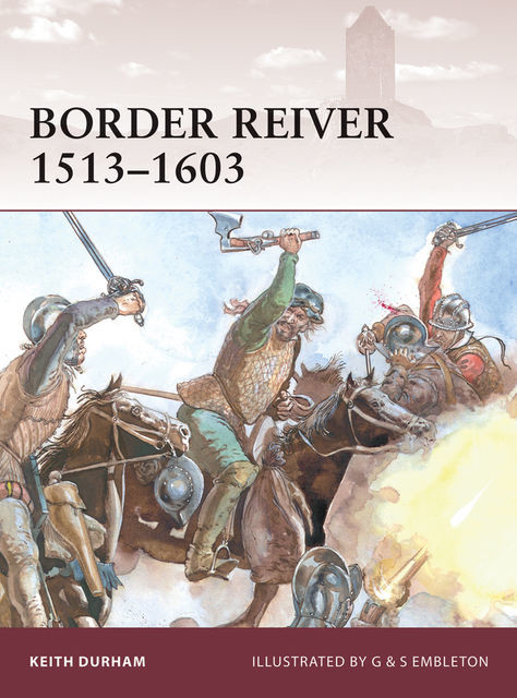 Border Reiver 1513?1603, Keith Durham