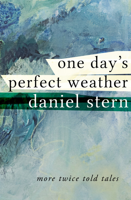 One Day's Perfect Weather, Daniel Stern