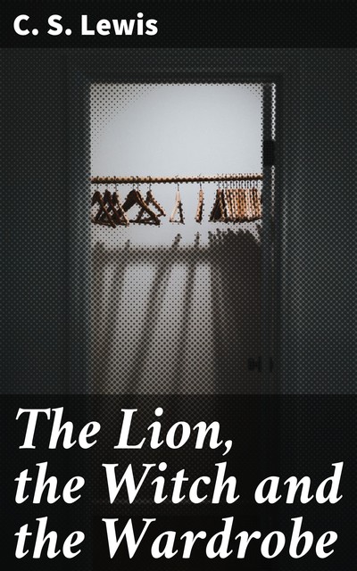 The Lion, the Witch and the Wardrobe, Clive Staples Lewis