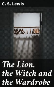 The Lion, the Witch and the Wardrobe, Clive Staples Lewis