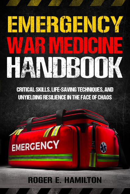 Emergency War Medicine Handbook, Roger E. Hamilton