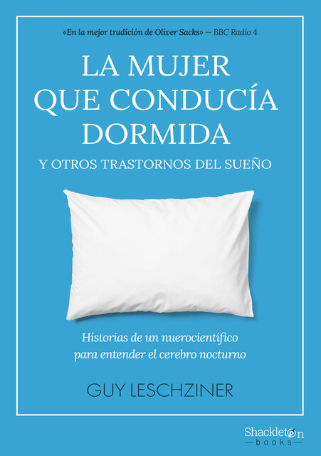 La mujer que conducía dormida y otros trastornos del sueño, Guy Leschziner