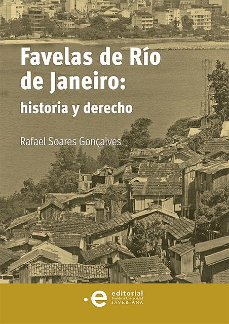 Favelas de Río de Janeiro: historia y derecho, Mariana Serrano Zalamea, Rafael Soares Gonçalves