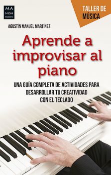 Aprende a improvisar al piano, Agustín Manuel Martínez