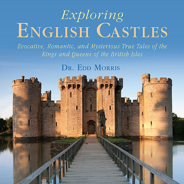 Exploring English Castles, Edd Morris