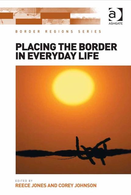 Placing the Border in Everyday Life, Reece Jones