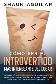 Cómo Ser el Introvertido más Interesante del Lugar, Shaun Aguilar