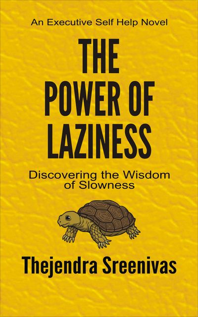 The Power of Laziness, Thejendra Sreenivas