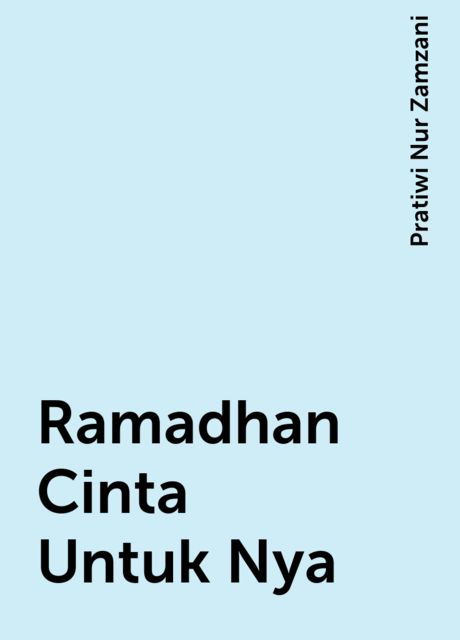 Ramadhan Cinta Untuk Nya, Pratiwi Nur Zamzani