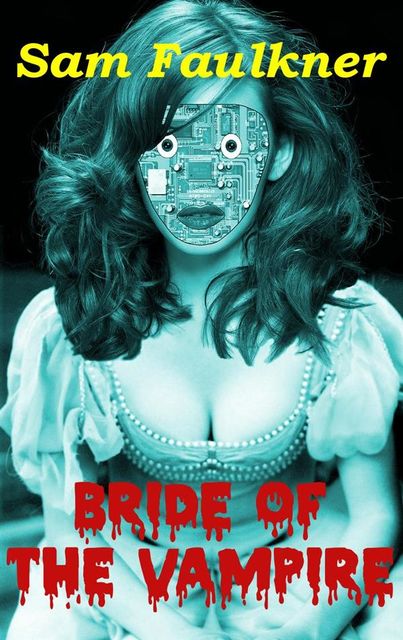 Bride of the Vampire (Fembot Sally #4), Samantha Faulkner