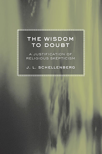 The Wisdom to Doubt, J.L. Schellenberg