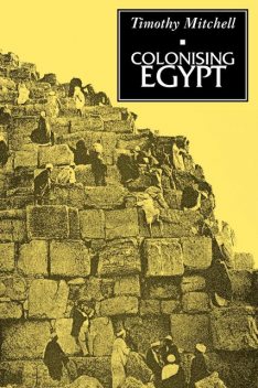 Colonising Egypt, Timothy Mitchell