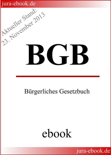 BGB – Bürgerliches Gesetzbuch – Aktueller Stand: 23. November 2013, Deutscher Gesetzgeber