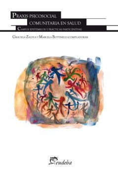 Praxis psicosocial comunitaria en salud, Graciela Zaldúa, María Marcela Bottin