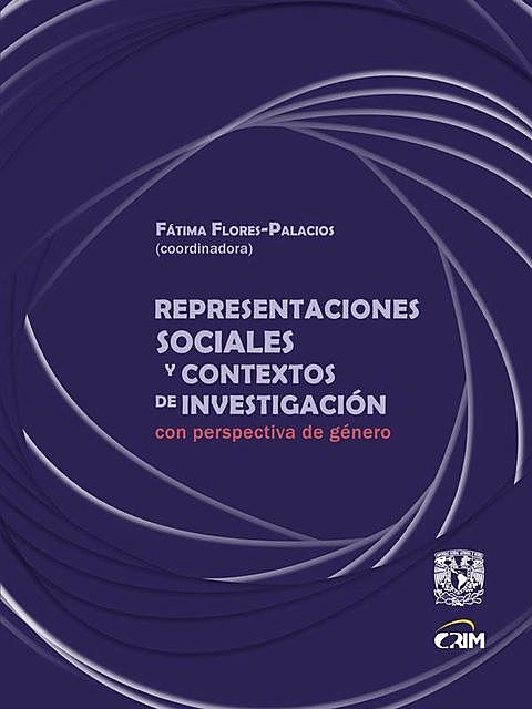 Representaciones sociales y contextos de investigación con perspectiva de género, Fátima Flores-Palacios
