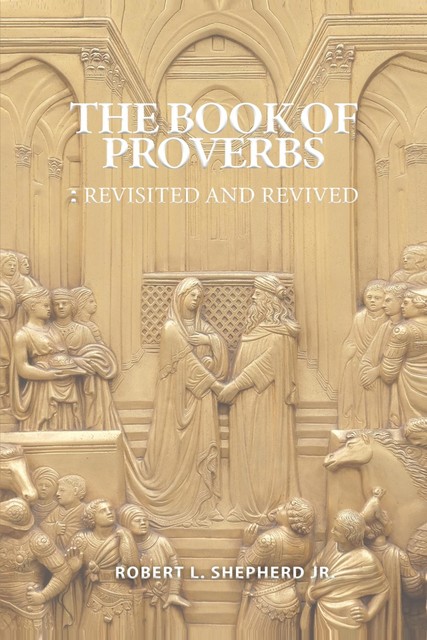 THE BOOK OF PROVERBS, Robert Shepherd