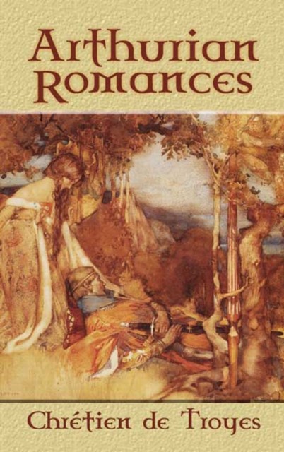 Arthurian Romances, Chrétien de Troyes