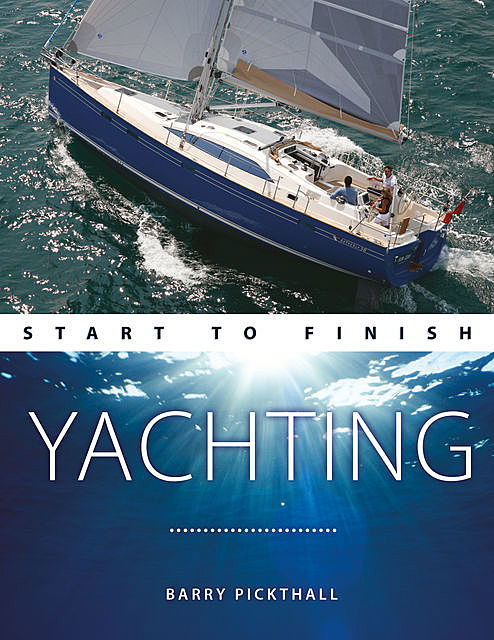 Yachting Start to Finish, Barry Pickthall