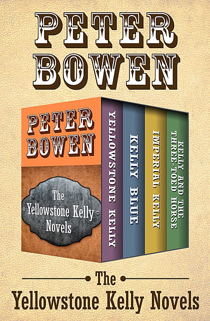 The Yellowstone Kelly Novels, Peter Bowen
