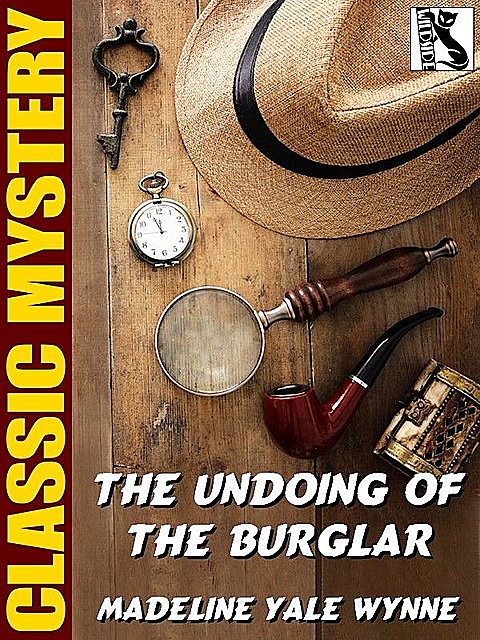 The Undoing of the Burglar, Madeline Yale Wynne