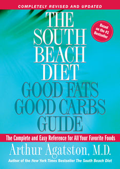 The South Beach Diet Good Fats, Good Carbs Guide, Arthur Agatston