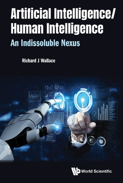 Artificial Intelligence/ Human Intelligence: An Indissoluble Nexus, Richard Wallace
