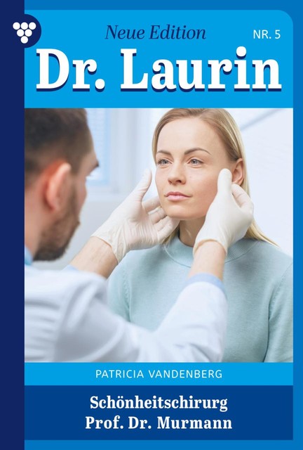 Dr. Laurin – Neue Edition 5 – Arztroman, Patricia Vandenberg