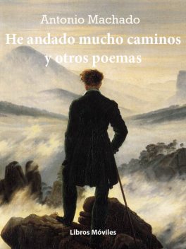 He andado muchos caminos y otros poemas, Antonio Machado