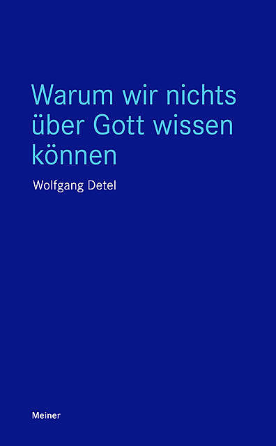 Warum wir nichts über Gott wissen können, Wolfgang Detel