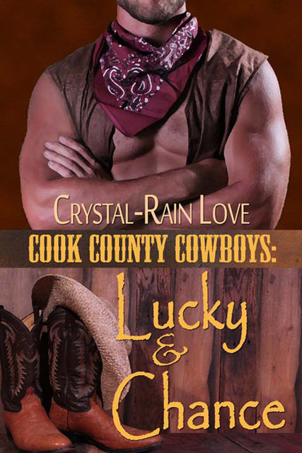 Cook County Cowboys: Lucky & Chance, Crystal-Rain Love