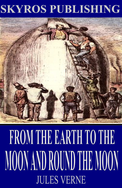 From the Earth to the Moon and Round the Moon, Jules Verne