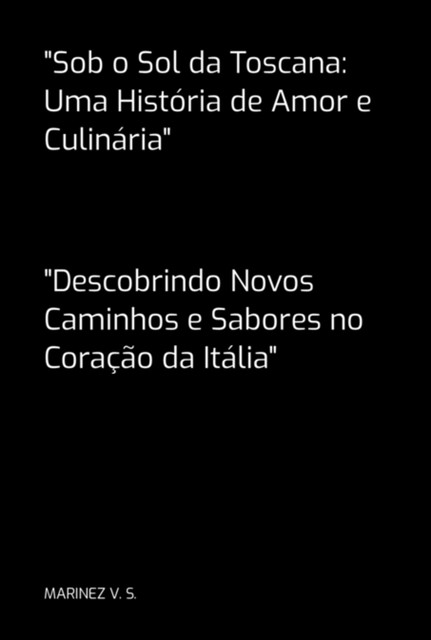 «sob O Sol Da Toscana: Uma História De Amor E Culinária», Marinez, V.S.