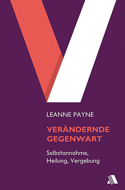 Verändernde Gegenwart, Leanne Payne
