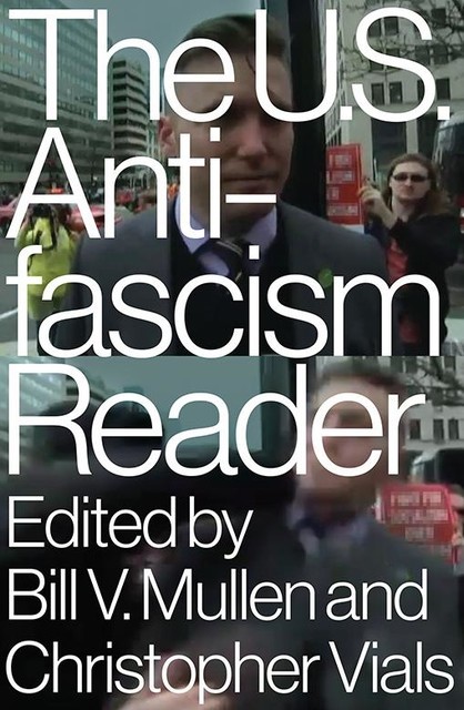 The US Antifascism Reader, Bill Mullen, Christopher Vials