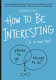How to Be Interesting, Jessica Hagy