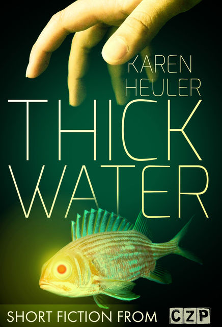 Thick Water, Karen Heuler