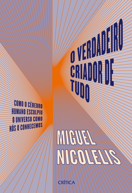O verdadeiro criador de tudo, Miguel Nicolelis