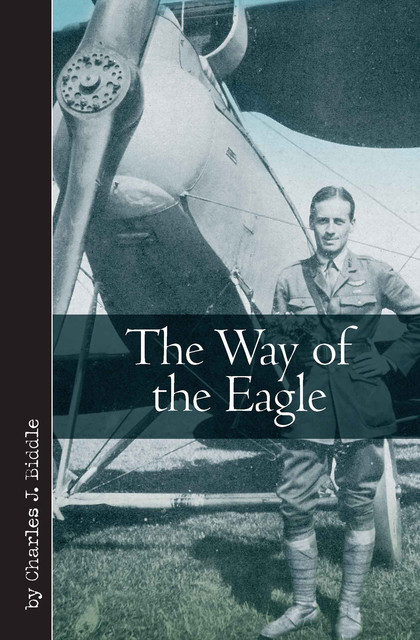 The Way of the Eagle, Charles J. Biddle