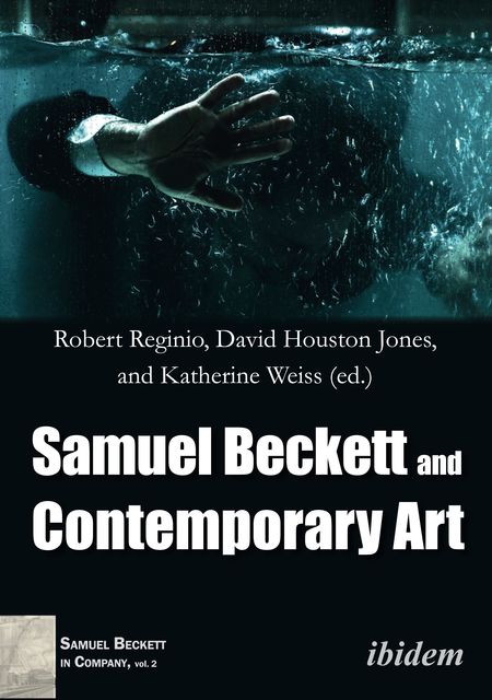 Samuel Beckett and Contemporary Art, David Jones, Katherine Weiss, Rober Regionio