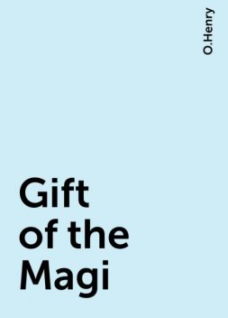 Gift of the Magi, O.Henry