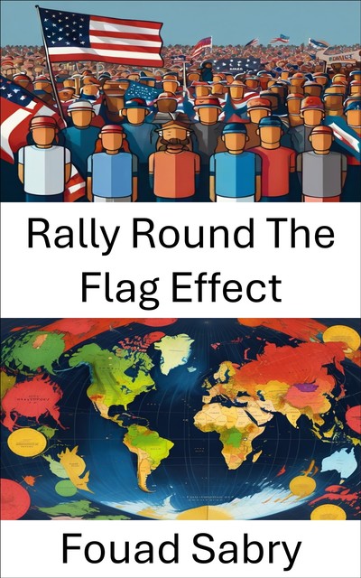 Rally Round The Flag Effect, Fouad Sabry