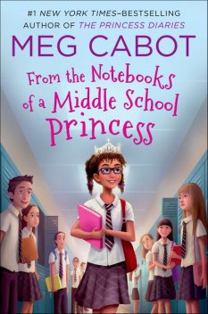 From the Notebooks of a Middle School Princess, Meg Cabot