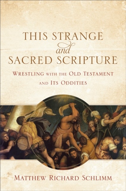 This Strange and Sacred Scripture, Matthew Richard Schlimm
