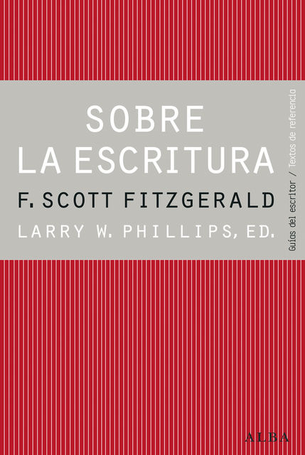 Sobre la escritura. Francis Scott Fitzgerald, Larry W. Phillips