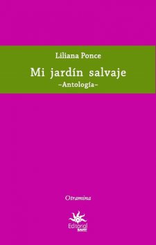 Mi jardín salvaje, Liliana Ponce
