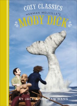 Cozy Classics: Moby Dick, Jack Wang, Holman Wang