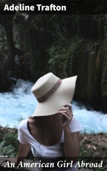 An American Girl Abroad, Adeline Trafton
